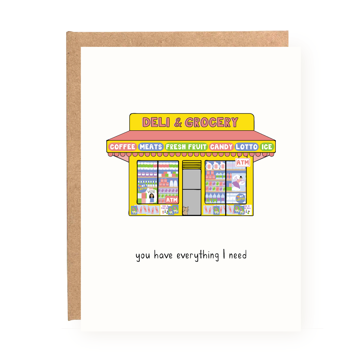 MISC | You Have Everything I Need Bodega Greeting Card